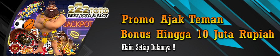 222TOTO bonus ajak teman